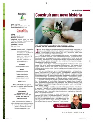 3REVISTA CANAMIX | JULHO | 2014
D
urante séculos, o setor sucroenergético brasileiro sustentou e conviveu com práticas ar-
caicas, como um trabalho extremamente desgastante nas lavouras e as temidas queima-
das. Temidas porque, em épocas de tempo seco, como a que estamos vivendo agora,
contribuíam para a ocorrência de problemas respiratórios.
A partir das décadas de 70 e 80, passou a ser visto, também, com mais desconfiança,
por causa da polêmica envolvendo a oferta de etanol aos consumidores, que apostaram no pro-
duto, trocando seus carros a gasolina por veículos a álcool, e acabaram ficando na mão. Não
bastasse isso, os especialistas em economia sempre alertaram para o risco de uma região ba-
sear suas atividades agrícolas na monocultura. Uma mexida no cenário financeiro mundial po-
deria abalar toda uma estrutura construída.
Pois bem. O setor chegou a um momento em que enfrenta uma das piores crises de sua
história, maior do que as críticas por todas essas questões citadas. E “crise” pode ser toma-
da, para inúmeros estudiosos, como sinônimo de “oportunidade”, “transformação”. É nas ins-
tabilidades que se concebem saídas, já que se torna urgente encontrar alternativas para enfren-
tar as adversidades.
Tanto que é possível perceber que os empresários, pesquisadores e outros agentes en-
volvidos com a produção de cana-de-açúcar e seus subprodutos nunca se mobilizaram tanto
para reposicionar seus negócios. A necessidade de reduzir custos, por exemplo, e aumentar a
produtividade são potenciais medidas a serem tomadas para que o setor não dependa tanto das
decisões administrativas governamentais. Congressos, encontros e demais iniciativas para reu-
nir os representantes do ramo canavieiro têm sido mais agitados, intensos, fervorosos.
Nessa linha de reflexão, esta edição da CanaMix traz um belo exemplo do que pode signi-
ficar a tal “oportunidade” ou “transformação”. Tida como divisor de águas no setor, a criação de
novos métodos que permitam a utilização de mudas sadias, livres de pragas e doenças, é tema
de estudos em universidades e instituições de pesquisa, para que se garanta uma matéria-pri-
ma de excelente qualidade.
O tema da reportagem especial, da capa deste exemplar que você tem em mãos, desper-
ta, ainda, para a exigência de um trabalho coletivo, colaborativo e contínuo, do setor com a es-
fera pública e com a sociedade civil, para que se elaborem não só soluções para os problemas,
mas para que seja viável a construção de uma nova história, com uma imagem de total credibi-
lidade e sem qualquer desconfiança.
O investimento em pesquisa, em avanço do conhecimento,
parece ser uma luz que a sucroenergia demanda para atravessar a
turbulência. Se os benefícios não ficarem restritos, se forem estendi-
dos a toda sociedade brasileira, não só o setor sairá ganhando, mas
uma nação sedenta de novos tempos. Olhando por esse lado, ire-
mos agradecer pelo fato de a crise ter provocado a nossa evolução.
Expediente
Diretor: Plínio César
Gerente de Comunicação: Luciana Zunfrilli
Gerente Administrativo: Paulo Cézar
Redação
Editor Chefe: Igor Savenhago
Reportagem: Marcela Servano
Colaboração: Alexandre Andrade Lima, Marcos
Fava Neves, Plínio Nastari e Rafael Bordonal Kalaki
Foto da capa: Divulgação/Biosev
Editor Gráfico: Thiago Gallo
Arte: Daniel Esteves
Publicidade:	Alexandre Richards (16) 98828 4185
	 alexandre@canamix.com.br
	 Fernando Masson (16) 98271 1119
	 fernando@canamix.com.br
	 Nilson Ferreira (16) 98109 0713
	 nilson@canamix.com.br
	 Plínio César (16) 98242 1177
	 plinio@canamix.com.br
Assinaturas:
assinaturas@canamix.com.br
Eventos:
eventos@canamix.com.br
Contatos com a redação:
luciana@canamix.com.br
reportagem@canamix.com.br
ISSN: 2236-3351
Outras publicações do Grupo Agrobrasil
Guia Oficial de Compras do Setor Sucroenergético
Portal CanaMix
Grupo Agrobrasil
Av. Independência, 3146
CEP 14025-230 - Ribeirão Preto - SP
(16) 3446 3993 / 3446 7574
www.canamix.com.br
Artigos assinados, mensagens publicitárias e o
caderno Marketing Canavieiro refletem ponto de vista
dos autores e não expressam a opinião da revista.
É permitida a reprodução total ou parcial
dos textos, desde que citada a fonte.
Carta ao leitor
Igor Savenhago, editor
igor@canamix.com.br
Construirumanovahistória
AndréBoarini
Mudas sadias, com garantia de pureza genética, vigor, rastreabilidade e controle
de qualidade, estão sendo desenvolvidas para auxiliar no aumento de produtividade
CM73.indd 3 26/09/2014 12:43:34
 
