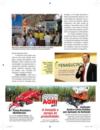 33REVISTA CANAMIX | JULHO | 2014
lhão de Exposições Zanini.
O evento tem como objetivo apre-
sentar as mais novas soluções, tecno-
logias e serviços para alavancar a pro-
dutividade e elevar a eficiência do setor
sucroenergético, nas seguintes áreas: ar-
mazenamento, agricultura, produção in-
dustrial, caldeiraria, automação, logís-
tica, petróleo e gás, construção civil,
engenharia, e energias renováveis.
Outras novidades – Neste ano, a
infraestrutura do Centro de Eventos Zani-
ni foi revitalizada, acompanhando o cres-
cimento da Feira de Tecnologia Sucro-
ArquivoCanaMix
Mais de 33 mil visitantes devem passar pela feira, a maior do mundo em tecnologia
e intercâmbio comercial para usinas e profissionais do setor sucroenergético
Godoy: “O Premium
Club é uma forma
de estreitar
relacionamentos
e trazer um
público realmente
especializado
para a feira”
Divulgação/Fenasucro
energética. A 22ª edição apresentará o
Espaço de Conferências Fenasucro, ane-
xo ao pavilhão dos expositores, que se-
diará a maioria das palestras, debates,
conferências, entre outros eventos de
conteúdo, e deve atender mais de 1.600
convidados. O local conta com estrutu-
ra para coffee break, banheiros, área VIP,
deck com paisagismo e credenciamento.
Já o Espaço Orquídeas será dire-
cionado para receber os convidados VIPs
da feira e dos parceiros. Outro destaque
é o Estande das Novidades, onde estarão
concentradas as descrições e imagens
dos principais lançamentos da Fenasu-
cro, facilitando a busca dos comprado-
res junto aos estandes dos expositores.
CM73.indd 33 26/09/2014 12:44:39
 