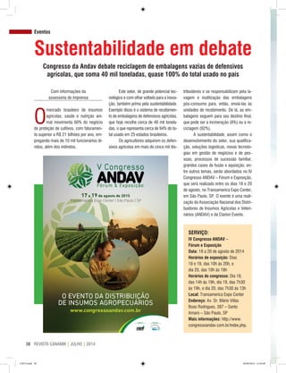 REVISTA CANAMIX | JULHO | 201438
Com informações da
assessoria de imprensa
O
mercado brasileiro de insumos
agrícolas, saúde e nutrição ani-
mal movimenta 60% do negócio
de proteção de cultivos, com faturamen-
to superior a R$ 21 bilhões por ano, em-
pregando mais de 10 mil funcionários di-
retos, além dos indiretos.
Eventos
Sustentabilidade em debate
Congresso da Andav debate reciclagem de embalagens vazias de defensivos
agrícolas, que soma 40 mil toneladas, quase 100% do total usado no país
Este setor, de grande potencial tec-
nológico e com olhar voltado para a inova-
ção, também prima pela sustentabilidade.
Exemplo disso é o sistema de recebimen-
to de embalagens de defensivos agrícolas,
que hoje recolhe cerca de 40 mil tonela-
das, o que representa cerca de 94% do to-
tal usado em 25 estados brasileiros.
Os agricultores adquirem os defen-
sivos agrícolas em mais de cinco mil dis-
tribuidores e se responsabilizam pela la-
vagem e inutilização das embalagens
pós-consumo para, então, enviá-las às
unidades de recebimento. De lá, as em-
balagens seguem para seu destino final,
que pode ser a incineração (8%) ou a re-
ciclagem (92%).
A sustentabilidade, assim como o
desenvolvimento do setor, sua qualifica-
ção, soluções logísticas, novas tecnolo-
gias em gestão de negócios e de pes-
soas, processos de sucessão familiar,
grandes cases de fusão e aquisição, en-
tre outros temas, serão abordados no IV
Congresso ANDAV – Fórum e Exposição,
que será realizado entre os dias 18 e 20
de agosto, no Transamerica Expo Center,
em São Paulo, SP. O evento é uma reali-
zação da Associação Nacional dos Distri-
buidores de Insumos Agrícolas e Veteri-
nários (ANDAV) e da Clarion Events.
SERVIÇO:
IV Congresso ANDAV –
Fórum e Exposição
Data: 18 a 20 de agosto de 2014
Horários de exposição: Dias
18 e 19, das 10h às 20h, e
dia 20, das 10h às 18h
Horários do congresso: Dia 18,
das 14h às 19h, dia 19, das 7h30
às 19h, e dia 20, das 7h30 às 13h
Local: Transamerica Expo Center
Endereço: Av. Dr. Mário Villas
Boas Rodrigues, 387 – Santo
Amaro – São Paulo, SP
Mais informações: http://www.
congressoandav.com.br/index.php.
CM73.indd 38 26/09/2014 12:44:49
 