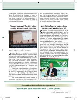 41REVISTA CANAMIX | JULHO | 2014
Sugestões através do e-mail redacao@canamix.com.br
Para saber mais, acesse: www.canamix.com.br | twitter: @canamix
ção e Utilidades, vários fatores contribuem para este desem-
penho. “Os bons números são resultado de um trabalho de
equipes que estão no agrícola, na logística e aqui na indús-
tria”, apontou. O tempo firme, que não provoca paradas na re-
tirada de matéria-prima da lavoura, também tem ajudado no
ritmo de moagem da indústria.
Vianorte organiza 1º Encontro sobre
Impactos Ambientais e de Segurança
Abusca por ações que previnam, principalmente, acidentes
e incêndios nas rodovias e nas suas margens foi um dos
principais aspectos apontados pelos participantes do “1º En-
contro Regional sobre Impactos Ambientais e de Segurança,
Boas Práticas e Ações dos Envolvidos no Setor Sucroenergé-
tico”, como medida para minimizar o impacto do transporte
e da produção de cana-de-açúcar. O evento, organizado pela
Vianorte (Arteris), foi realizado no dia 12 de agosto, no Centro
Empresarial Zanini, em Sertãozinho, SP, e contou com mais
de 60 pessoas.
A redução de acidentes envolvendo caminhões cana-
vieiros é parte do trabalho desenvolvido pela Vianorte junto
às usinas. Os casos diminuíram cerca de 50% nos últimos
anos, passando de 33 em 2010 para 16 em 2013. O núme-
ro de vítimas fatais também caiu no período, passando de três
para um.
“Este encontro teve a função de levantar sugestões de
posturas para todos adotarmos. Mas nosso trabalho não ter-
mina aqui. Temos que manter as discussões, estreitar as rela-
ções e fazer campanhas, ações, o que avaliarmos necessário
para que haja resultados efetivos na prevenção e no combate,
seja de acidentes ou de incêndios. O que importa nisso tudo é
privilegiar a vida nas rodovias e no campo”, afirmou o gerente
de operações da Vianorte, Luciano Louzane.
Novo Código Florestal será detalhado
em circuito em Não-Me-Toque, RS
Os efeitos do Novo Código Florestal, aprovado em 2012 e
regulamentado este ano, serão sentidos a partir de 2015.
O texto traz uma série de exigências para os proprietários de
imóveis rurais, que terão de se adequar às regras até dezem-
bro. “É preciso prestar atenção para as obrigações dentro do
prazo legal. Do contrário, haverá consequências negativas
para quem não cumprir a nova lei”, diz Albenir Itaborai Queru-
bini Gonçalves, especialista em Direito Ambiental.
O detalhamento das medidas, principalmente das que
tratam sobre Áreas de Preservação Permanentes (APPs) e
dos percentuais mínimos de Reserva Legal (RL), será um dos
pontos altos da 5ª etapa do Circuito de Gestão e Inovação no
Agronegócio, que chega em 9 de setembro para os municí-
pios do Alto Jacuí, uma das mais importantes regiões produ-
toras do Rio Grande do Sul. Promovido pelo Instituto de Edu-
cação no Agronegócio (I-UMA), em parceria com lideranças
empresariais, o encontro será no auditório Expodireto/Cotrijal,
das 13h30 às 17h, em Não-Me-Toque, RS.
Etapa anterior do Circuito de Gestão de Inovação do Agronegócio:
em setembro, debate será sobre Novo Código Florestal
Iniciativa da Vianorte teve como objetivo minimizar o
impacto do transporte e da produção de cana-de-açúcar
Divulgação
Divulgação
CM73.indd 41 26/09/2014 12:44:52
 