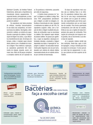 57REVISTA CANAMIX | AGOSTO | 2014
Steinbach Carvalho, do Instituto Federal
Catarinense, alerta para a importância da
manutenção desses equipamentos. “É
requerida devido, principalmente, ao des-
gaste por erosão e corrosão dos tubos de
parede de caldeira”.
Os sopradores são tubos providos
de orifícios, inseridos transversalmen-
te aos tubos das serpentinas, em diver-
sos locais da caldeira. São ligados, exter-
namente à caldeira, ao sistema de vapor.
Durante a operação da caldeira, há depo-
sição de fuligem nos tubos, o que dificul-
ta a transferência de calor. De tempos em
tempos, então, é injetado vapor através
deste sistema com a finalidade de remo-
ver a fuligem. Para melhorar a operação,
os sopradores geralmente têm movi-
mento de rotação, atuando, assim, em
maior área. Mais de 80 peças compõem
o complexo sistema de um soprador de
ar. De parafusos a rolamentos, passando
por anéis de segurança.
A história desse processo de “so-
prar” as fuligens na caldeira é antiga. Nos
anos 1970, pesquisadores perceberam
que a fuligem, ao aderir às tubagens, di-
ficultava a transmissão do calor, baixando
o rendimento da caldeira em até 10%. Os
sopradores surgiram, então, com a fun-
ção de retirar a fuligem resultante dos pro-
dutos da combustão e que se acumulava
na caldeira. Eles injetavam vapor retirado
da própria caldeira. Ao passar por agulhe-
tas, o vapor se expandia e alcançava ve-
locidades elevadas, arrastando a fuligem
depositada nos tubos. A operação de “so-
pragem à caldeira” era executada manual-
mente pelos fogueiros uma vez por turno,
atuando num sistema de válvula rotativa
manuseada através de um volante aciona-
do por corrente de transmissão.
Os tipos de sopradores mais usa-
dos são os rotativos fixos e os retrá-
teis. Os sopradores rotativos fixos, pelo
fato de ter uma lança constantemente
em contato com os gases de combus-
tão, são especificados para fornos quei-
mando combustíveis sem ou com baixo
teor de vanádio. Para fornos queimando
combustíveis com alto teor de vanádio,
limita-se seu uso a regiões de baixa tem-
peratura dos gases de combustão. Para
seções de convecção com larguras mui-
to grandes, não se recomenda o uso des-
se tipo de soprador.
Já o soprador rotativo retrátil não
tem restrições. Neste tipo, após o ciclo
de sopragem, a lança é retraída para fora
da seção de convecção. O único percal-
ço neste tipo de equipamento é o pre-
ço, que costuma ser bem superior ao do
rotativo.
 