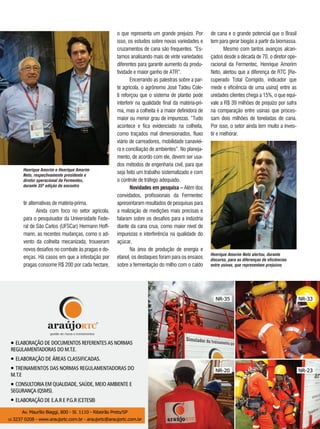 85REVISTA CANAMIX | AGOSTO | 2014
tir alternativas de matéria-prima.
Ainda com foco no setor agrícola,
para o pesquisador da Universidade Fede-
ral de São Carlos (UFSCar) Hermann Hoff-
mann, as recentes mudanças, como o ad-
vento da colheita mecanizada, trouxeram
novos desafios no combate às pragas e do-
enças. Há casos em que a infestação por
pragas consome R$ 200 por cada hectare,
o que representa um grande prejuízo. Por
isso, os estudos sobre novas variedades e
cruzamentos de cana são frequentes. “Es-
tamos analisando mais de vinte variedades
diferentes para garantir aumento da produ-
tividade e maior ganho de ATR”.
Encerrando as palestras sobre a par-
te agrícola, o agrônomo José Tadeu Cole-
ti reforçou que o sistema de plantio pode
interferir na qualidade final da matéria-pri-
ma, mas a colheita é a maior definidora de
maior ou menor grau de impurezas. “Tudo
acontece e fica evidenciado na colheita,
como traçados mal dimensionados, fluxo
viário de carreadores, mobilidade canaviei-
ra e conciliação de ambientes”. No planeja-
mento, de acordo com ele, devem ser usa-
dos métodos de engenharia civil, para que
seja feito um trabalho sistematizado e com
o controle de tráfego adequado.
Novidades em pesquisa – Além dos
convidados, profissionais da Fermentec
apresentaram resultados de pesquisas para
a realização de medições mais precisas e
falaram sobre os desafios para a indústria
diante da cana crua, como maior nível de
impurezas e interferência na qualidade do
açúcar.
Na área de produção de energia e
etanol, os destaques foram para os ensaios
sobre a fermentação do milho com o caldo
de cana e o grande potencial que o Brasil
tem para gerar biogás a partir da biomassa.
Mesmo com tantos avanços alcan-
çados desde a década de 70, o diretor ope-
racional da Fermentec, Henrique Amorim
Neto, alertou que a diferença de RTC [Re-
cuperado Total Corrigido, indicador que
mede e eficiência de uma usina] entre as
unidades clientes chega a 15%, o que equi-
vale a R$ 39 milhões de prejuízo por safra
na comparação entre usinas que proces-
sam dois milhões de toneladas de cana.
Por isso, o setor ainda tem muito a inves-
tir e melhorar.
Henrique Amorim e Henrique Amorim
Neto, respectivamente presidente e
diretor operacional da Fermentec,
durante 35ª edição do encontro
Henrique Amorim Neto alertou, durante
discurso, para as diferenças de eficiências
entre usinas, que representam prejuízos
 