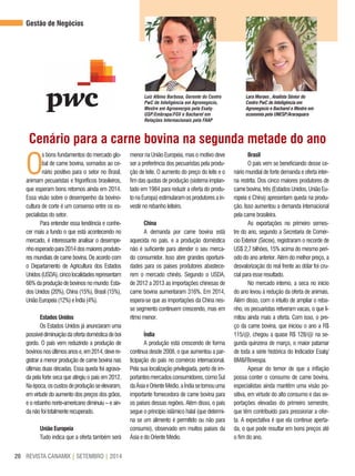REVISTA CANAMIX | SETEMBRO | 201420
Gestão de Negócios
Cenário para a carne bovina na segunda metade do ano
O
s bons fundamentos do mercado glo-
bal de carne bovina, somados ao ce-
nário positivo para o setor no Brasil,
animam pecuaristas e frigoríficos brasileiros,
que esperam bons retornos ainda em 2014.
Essa visão sobre o desempenho da bovino-
cultura de corte é um consenso entre os es-
pecialistas do setor.
Para entender essa tendência e conhe-
cer mais a fundo o que está acontecendo no
mercado, é interessante analisar o desempe-
nhoesperadopara2014dosmaioresproduto-
res mundiais de carne bovina. De acordo com
o Departamento de Agricultura dos Estados
Unidos(USDA),cincolocalidadesrepresentam
66%daproduçãodebovinosnomundo:Esta-
dos Unidos (20%), China (15%), Brasil (15%),
UniãoEuropeia(12%)eÍndia(4%).
estados unidos
Os Estados Unidos já anunciaram uma
possíveldiminuiçãodaofertadomésticadeboi
gordo. O país vem reduzindo a produção de
bovinosnosúltimosanose,em2014,devere-
gistrar a menor produção de carne bovina nas
últimas duas décadas. Essa queda foi agrava-
da pela forte seca que atingiu o país em 2012.
Naépoca,oscustosdeproduçãoseelevaram,
em virtude do aumento dos preços dos grãos,
e o rebanho norte-americano diminuiu – e ain-
danãofoitotalmenterecuperado.
união europeia
Tudo indica que a oferta também será
menor na União Europeia, mas o motivo deve
ser a preferência dos pecuaristas pela produ-
ção de leite. O aumento do preço do leite e o
fim das quotas de produção (sistema implan-
tado em 1984 para reduzir a oferta do produ-
tonaEuropa)estimularamosprodutoresain-
vestir no rebanho leiteiro.
China
A demanda por carne bovina está
aquecida no país, e a produção doméstica
não é suficiente para atender o seu merca-
do consumidor. Isso abre grandes oportuni-
dades para os países produtores abastece-
rem o mercado chinês. Segundo o USDA,
de 2012 a 2013 as importações chinesas de
carne bovina aumentaram 316%. Em 2014,
espera-se que as importações da China nes-
se segmento continuem crescendo, mas em
ritmo menor.
índia
A produção está crescendo de forma
contínua desde 2008, o que aumentou a par-
ticipação do país no comércio internacional.
Pela sua localização privilegiada, perto de im-
portantesmercadosconsumidores,comoSul
daÁsiaeOrienteMédio,aÍndiasetornouuma
importante fornecedora de carne bovina para
os países dessas regiões. Além disso, o país
segue o princípio islâmico halal (que determi-
na se um alimento é permitido ou não para
consumo), observado em muitos países da
Ásia e do Oriente Médio.
Brasil
O país vem se beneficiando desse ce-
nário mundial de forte demanda e oferta inter-
na restrita. Dos cinco maiores produtores de
carnebovina,três(EstadosUnidos,UniãoEu-
ropeia e China) apresentam queda na produ-
ção. Isso aumentou a demanda internacional
pela carne brasileira.
As exportações no primeiro semes-
tre do ano, segundo a Secretaria de Comér-
cio Exterior (Secex), registraram o recorde de
US$ 2,7 bilhões, 15% acima do mesmo perí-
odo do ano anterior. Além do melhor preço, a
desvalorização do real frente ao dólar foi cru-
cial para esse resultado.
No mercado interno, a seca no início
do ano levou à redução da oferta de animais.
Além disso, com o intuito de ampliar o reba-
nho, os pecuaristas retiveram vacas, o que li-
mitou ainda mais a oferta. Com isso, o pre-
ço da carne bovina, que iniciou o ano a R$
115/@, chegou a quase R$ 128/@ na se-
gunda quinzena de março, o maior patamar
de toda a série histórica do Indicador Esalq/
BM&FBovespa.
Apesar do temor de que a inflação
possa conter o consumo de carne bovina,
especialistas ainda mantêm uma visão po-
sitiva, em virtude do alto consumo e das ex-
portações elevadas do primeiro semestre,
que têm contribuído para pressionar a ofer-
ta. A expectativa é que ela continue aperta-
da, o que pode resultar em bons preços até
o fim do ano.
Luiz Albino Barbosa, Gerente do Centro
PwC de Inteligência em Agronegócio,
Mestre em Agroenergia pela Esalq-
USP/Embrapa/FGV e Bacharel em
Relações Internacionais pela FAAP
Lara Moraes , Analista Sênior do
Centro PwC de Inteligência em
Agronegócio e Bacharel e Mestre em
economia pela UNESP/Araraquara
 