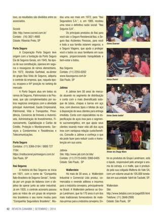 REVISTA CANAMIX | SETEMBRO | 201442
isso, os resultados são divididos entre os
associados.
Sicoob
Site: http://www.cocred.com.br/
Contato: (16) 3621-4660
Cidade: Ribeirão Preto, SP
Porto Seguro
A Corporação Porto Seguro teve
origem com a fundação da Porto Seguro
Cia de Seguros Gerais, em 1945. Na épo-
ca de sua constituição, operava em segu-
ros e resseguros de ramos elementares.
Em 1972, Abrahão Garfinkel, ex-diretor
do grupo Boa Vista de Seguros, adquiriu
o controle da empresa, que, naquela épo-
ca, ocupava a 44ª posição no ranking do
mercado
A Porto Seguro atua em todos os
ramos de Seguros, Patrimoniais e de Pes-
soas, que são complementados por ou-
tros negócios sinérgicos com a atividade
principal: Automóvel, Saúde Empresarial,
Patrimonial, Vida e Transportes, Previ-
dência, Consórcio de Imóveis e Automó-
veis, Administração de Investimentos, Fi-
nanciamento, Capitalização e Cartão de
Crédito, Proteção e Monitoramento, Ser-
viços a Condomínios e Residências e
Telecomunicações.
Porto Seguro
Contatos: (11) 3366-3184 / 0800 727
1184
https://institucional.portoseguro.com.br/
São Paulo, SP
Itaú Seguros
A história do Itaú Seguros se inicia
em 1921, com o nome de “Companhia
Ítalo-Brasileira de Seguros Gerais”, funda-
da por um grupo de italianos com o ob-
jetivo de operar junto ao setor industrial.
Já em 1935, o controle acionário passou
para as mãos de um grupo de empresá-
rios brasileiros e seu nome mudou para
“Companhia Seguradora Brasileira”. Mu-
dou uma vez mais em 1972, para “Itaú
Seguradora S.A.”, e, em 1985, recebeu
uma nova e definitiva razão social: “Itaú
Seguros S/A”.
Os principais produtos do Itaú para
você são: o Seguro Residencial Itaú; o Se-
guro Itaú Acidentes Pessoas, para você
e toda a sua família estarem seguros; e
o Seguro Viagens, que ajuda a proteger
você e todos os seus familiares em suas
viagens, proporcionando tranquilidade e
bem-estar a todos.
Itaú Seguros
Contato: (11) 2255-0202
www.itauseguros.com.br
São Paulo, SP
Jatinox
A Jatinox tem 50 anos de merca-
do atuando no segmento de distribuição
e conta com o mais diversificado esto-
que de tubos, chapas e barras em aço
inox, com diversos tipos e bitolas de aço
à disposição de seus clientes para entrega
imediata. Conta com especialistas na es-
pecificação de aços inox para o segmen-
to sucroenergético, em que apoia seus
clientes visando maior vida útil dos aços
inox com vantajosa relação custo/benefí-
cio. Consulte a Jatinox e conheça o que
ela pode fazer para reduzir custo e manu-
tenção em sua usina.
Jatinox
Site: http://www.jati.com.br/site/
Contato: (11) 2172-0405/ 2060-0405
Cidade: São Paulo, SP
Wallerstein
Há mais de 30 anos, a Wallerstein
Industrial e Comercial Ltda produz, co-
mercializa e revende aditivos e insumos
para a indústria cervejeira, principalmente
no Brasil. A Wallerstein pertence ao Gru-
po Landmann, que há 170 anos é um dos
mais tradicionais fornecedores de maté-
rias-primas para a indústria cervejeira. En-
tre os produtos do Grupo Landmann, está
o lúpulo, responsável pelo amargor e aro-
ma da cerveja, e o malte, que é produzi-
do pela sua coligada Malteria do Vale SA,
com um volume anual de 105.000 tonela-
das em sua unidade fabril de Taubaté, SP.
Wallerstein
Site:
http://www.betabio.com.br/page009.html
Telefone: (11) 3848-2900
Cidade: São Paulo, SP
Usina Guarani
Usina Pontal
Vivian do Chopp Klaro
Usina Santa Isabel
 