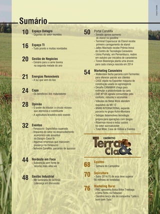 REVISTA CANAMIX | SETEMBRO | 20148
Sumário
10
16
20
21
24
28
32
44
48
Portal CanaMix
- Senado aprova aumento
de etanol na gasolina
- Terminal Copersucar de Etanol recebe
primeiro carregamento de etanol
- Jalles Machado recebe Prêmio Inova
do Centro de Tecnologia Canavieira
- Usina Pumaty, em Pernambuco, reabre
em outubro por iniciativa de canavieiros
- Tonon Bioenergia planta uma árvore
para cada criança nascida em 2014
Marketing Canavieiro
- Wallerstein fecha parceria com Fermentec
para oferecer pacote aos clientes
- CASE expõe na Expointer máquina de
construção usada no agronegócio
- Desafio CANAMAX chega para
estimular a produtividade da cana
- DAF XF105 agrada consumidor pelo
conforto, robustez e economia
- Válvulas da Metal Work atendem
requisitos da NR 12
- MWM INTERNATIONAL expande
parceria no grupo Kuhn-Montana
- Sebigas desenvolveu tecnologia
própria para operações com biogás
- Riberman inova e reduz custos
no setor sucroalcooleir
- Total Wine: Casa de Vinhos e Eventos
equinos
- Semana do Campolina
Sojicultura
- Safra 2014/15 de soja deve superar
90 milhões de toneladas
Marketing rural
- FMC apresenta Bolsa Biflex Treebags
e linha Fertis na Feibanan
- Ourofino lança site da campanha “Leite é
bom com Tudo”
50
54
68
70
76
espaço Datagro
- Gigantes do setor reunidos
espaço TI
- Tudo pronto e muitas novidades
Gestão de Negócios
- Cenário para a carne bovina
na segunda metade do ano
energias renováveis
- A luz que vem do lixo
Capa
- Os benefícios dos maturadores
opinião
- O poder de tributar: o círculo vicioso
que aterroriza o contribuinte
- A agricultura brasileira está voando
eventos
- Fenasucro: Expectativa superada
- Impactos do setor no desenvolvimento
econômico são assuntos
da Datagro Ceise Br
- Algumas empresas que marcaram
presença na Fenasucro
- Network CanaMix: parcerias de sucesso
Nordeste em Foco
- Subvenção sem fonte de
recurso mais uma vez
Gestão Industrial
- XIII Seminário do GERHAI:
Liderança em discussão
ArquivoCanaMix
 