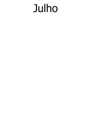 Julho
 