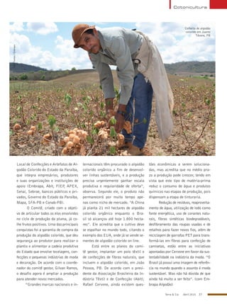 Terra & Cia Abril 2015 37
Local de Confecções e Artefatos de Al-
godão Colorido do Estado da Paraíba,
que integra empresários, produtores
e suas organizações e instituições de
apoio (Embrapa, Abit, FIEP, APEX,
Senai, Sebrae, bancos públicos e pri-
vados, Governo do Estado da Paraíba,
Mapa, SFA-PB e Conab-PB).
O Comitê, criado com o objeti-
vo de articular todos os elos envolvidos
no ciclo de produção da pluma, já co-
lhe frutos positivos. Uma das principais
conquistas foi a garantia de compra da
produção do algodão colorido, que deu
segurança ao produtor para realizar o
plantio e alimentar a cadeia produtiva
do Estado que envolve tecelagens, con-
fecções e pequenas indústrias de moda
e decoração. De acordo com o coorde-
nador do comitê gestor, Gilvan Ramos,
o desafio agora é ampliar a produção
para atender novos mercados.
“Grandes marcas nacionais e in-
ternacionais têm procurado o algodão
colorido orgânico a fim de desenvol-
ver linhas sustentáveis, e a produção
precisa urgentemente ganhar escala
produtiva e regularidade de oferta”,
observa. Segundo ele, o produto não
permanecerá por muito tempo ape-
nas como nicho de mercado. “A China
já planta 21 mil hectares de algodão
colorido orgânico enquanto o Bra-
sil só alcançou até hoje 1.800 hecta-
res”. Ele acredita que o cultivo deve
se espalhar no mundo todo, citando o
exemplo dos EUA, onde já se vende se-
mentes de algodão colorido on line.
Está entre os planos do comi-
tê gestor, implantar um polo têxtil e
de confecções de fibras naturais, que
incluem o algodão colorido, em João
Pessoa, PB. De acordo com o presi-
dente da Associação Brasileira da In-
dústria Têxtil e de Confecção (Abit),
Rafael Cervone, ainda existem ques-
tões econômicas a serem soluciona-
das, mas acredita que no médio pra-
zo a produção pode crescer, tendo em
vista que este tipo de matéria-prima
reduz o consumo de água e produtos
químicos nas etapas de produção, pois
dispensam a etapa de tinturaria.
Redução de resíduos, reaproveita-
mento de água, utilização de lodo como
fonte energética, uso de corantes natu-
rais, fibras sintéticas biodegradáveis,
desfibramento das roupas usadas e de
retalhos para fazer novos fios, além de
reciclagem de garrafas PET para trans-
formá-las em fibras para confecção de
camisetas, estão entre as iniciativas
apontadas por Cervone em favor da sus-
tentabilidade na indústria da moda. “O
Brasil já possui uma imagem de referên-
cia no mundo quando o assunto é moda
sustentável. Mas não há dúvida de que
ainda há muito a ser feito”. (com Em-
brapa Algodão)
Colheita de algodão
colorido em Juarez
Távora, PB
EdnaSantos/Embrapa
Cotonicultura
 