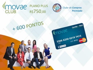 Clube de Compras
Premiada
PLANO PLUS
R$750,00CLUB
 