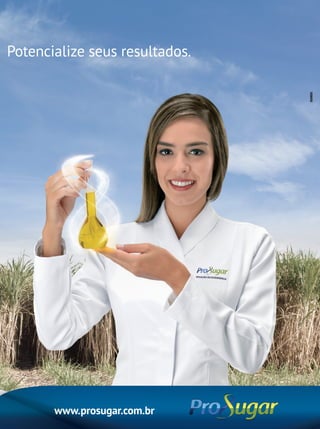 3
Potencialize seus resultados.
www.prosugar.com.br
 