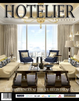 HOTELIER INDONESIA
HOTELIERI N D O N E S I A
www.hotelier-indonesia.comHOTELIER COMMUNITY | JOBS | EVENTS | HOSPITALITY NEWS | SUPPLIERS | MAGAZINE
EDITION 25TH/VOL X/APRIL 2016
THE RESIDENCES AT THE ST. REGIS JAKARTA
 