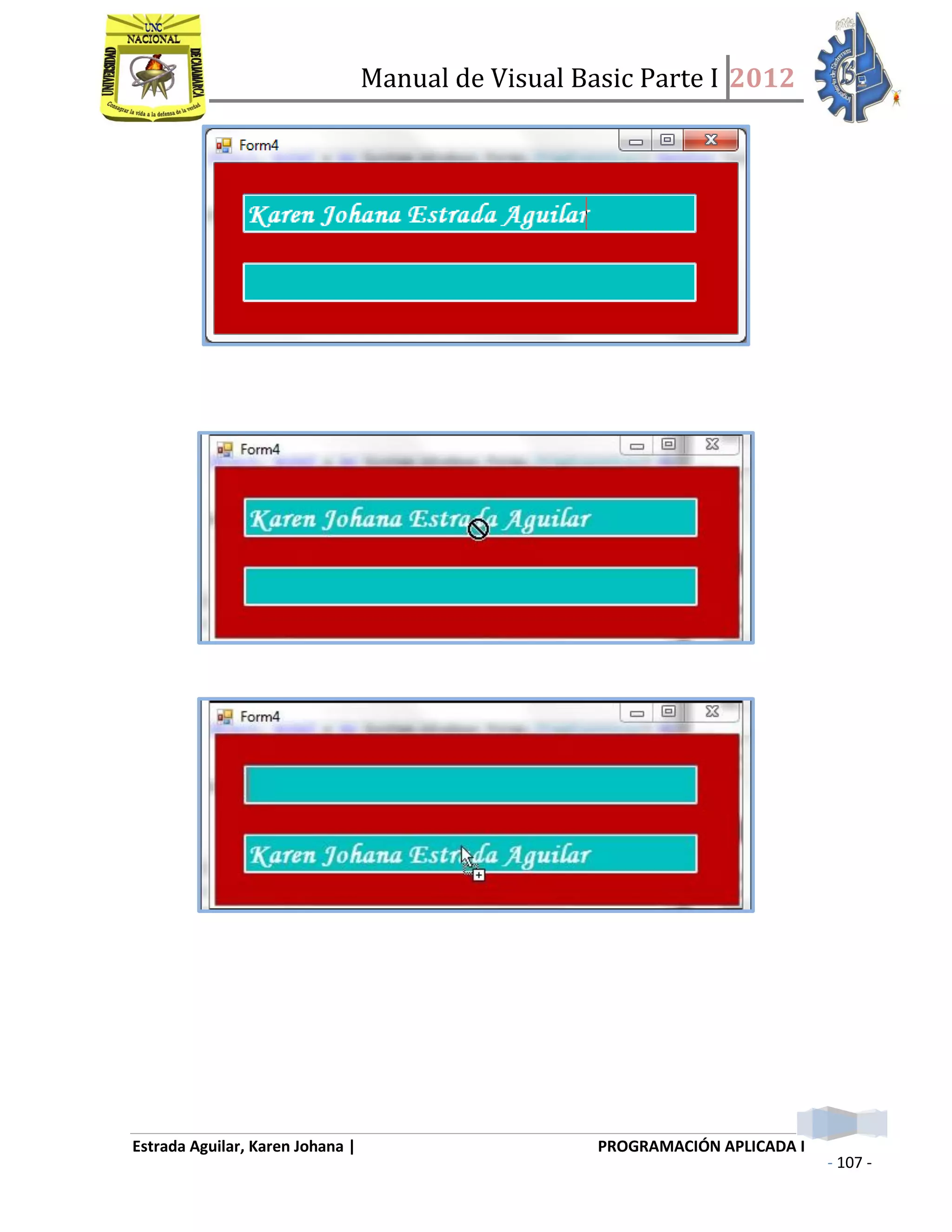 Manual de Visual Basic Parte I 2012
Estrada Aguilar, Karen Johana | PROGRAMACIÓN APLICADA I
- 107 -
 