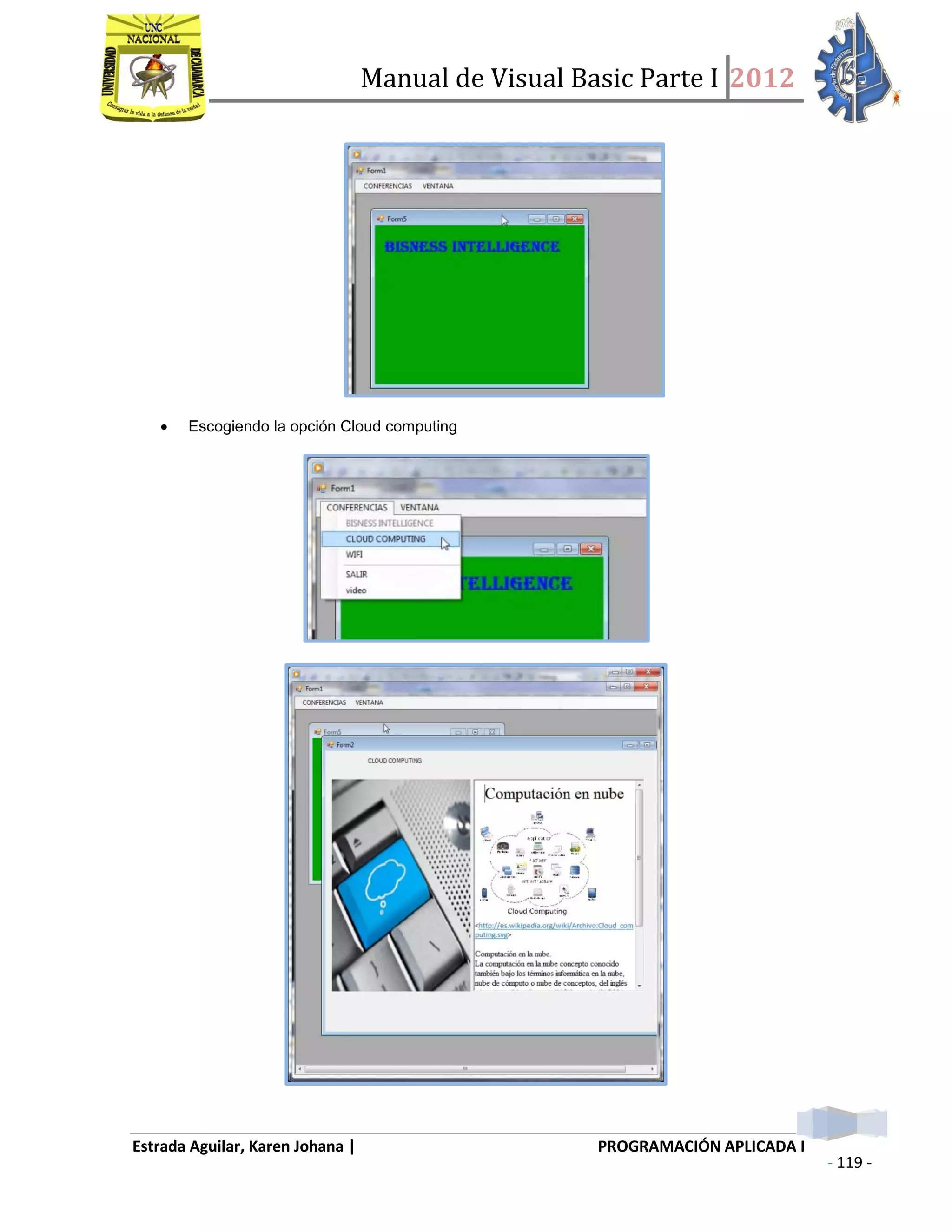 Manual de Visual Basic Parte I 2012
Estrada Aguilar, Karen Johana | PROGRAMACIÓN APLICADA I
- 119 -
 Escogiendo la opción Cloud computing
 