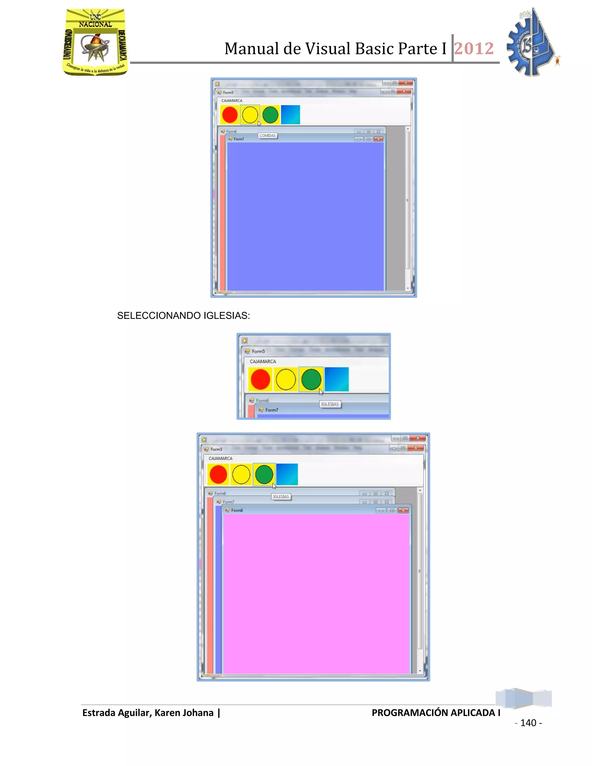 Manual de Visual Basic Parte I 2012
Estrada Aguilar, Karen Johana | PROGRAMACIÓN APLICADA I
- 140 -
SELECCIONANDO IGLESIAS:
 