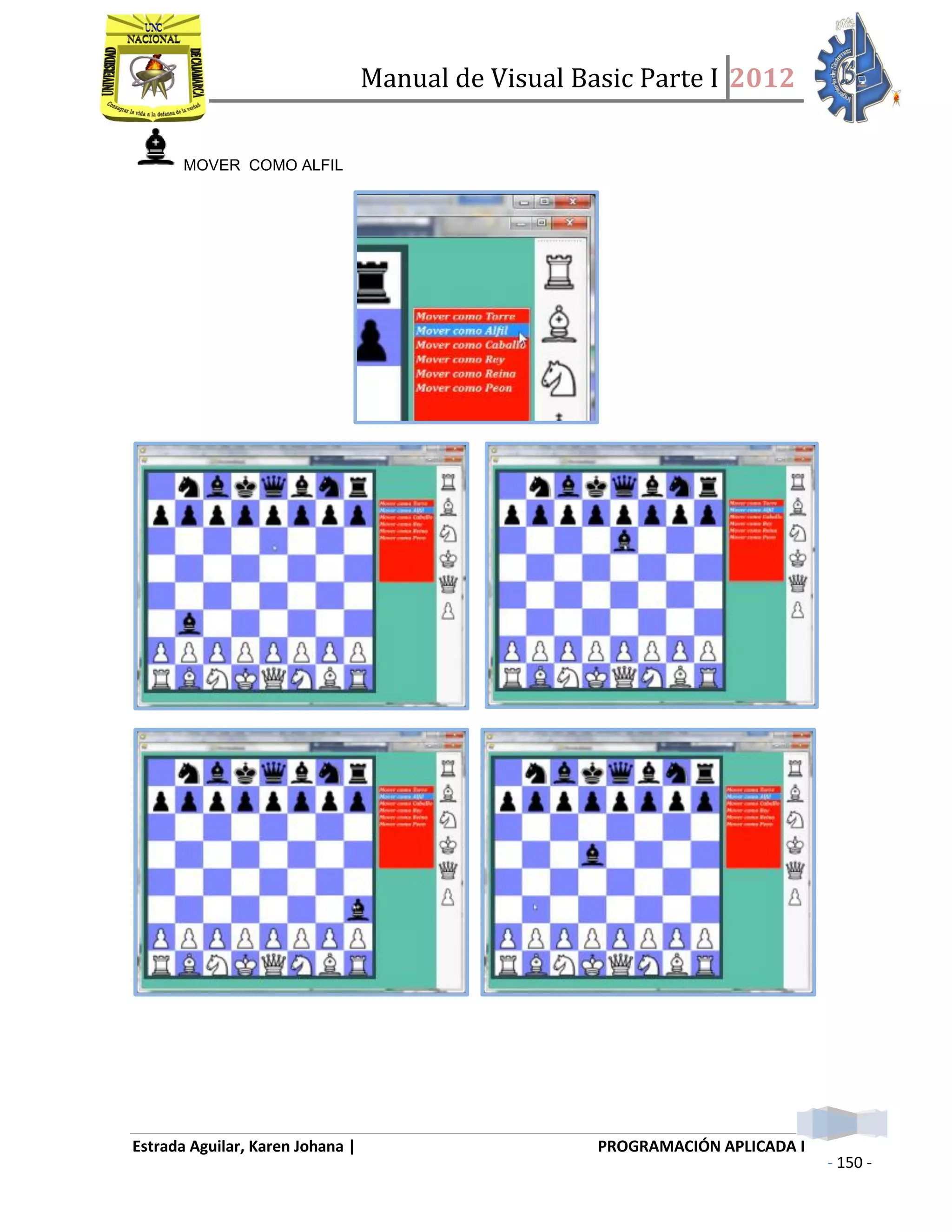 Manual de Visual Basic Parte I 2012
Estrada Aguilar, Karen Johana | PROGRAMACIÓN APLICADA I
- 150 -
MOVER COMO ALFIL
 