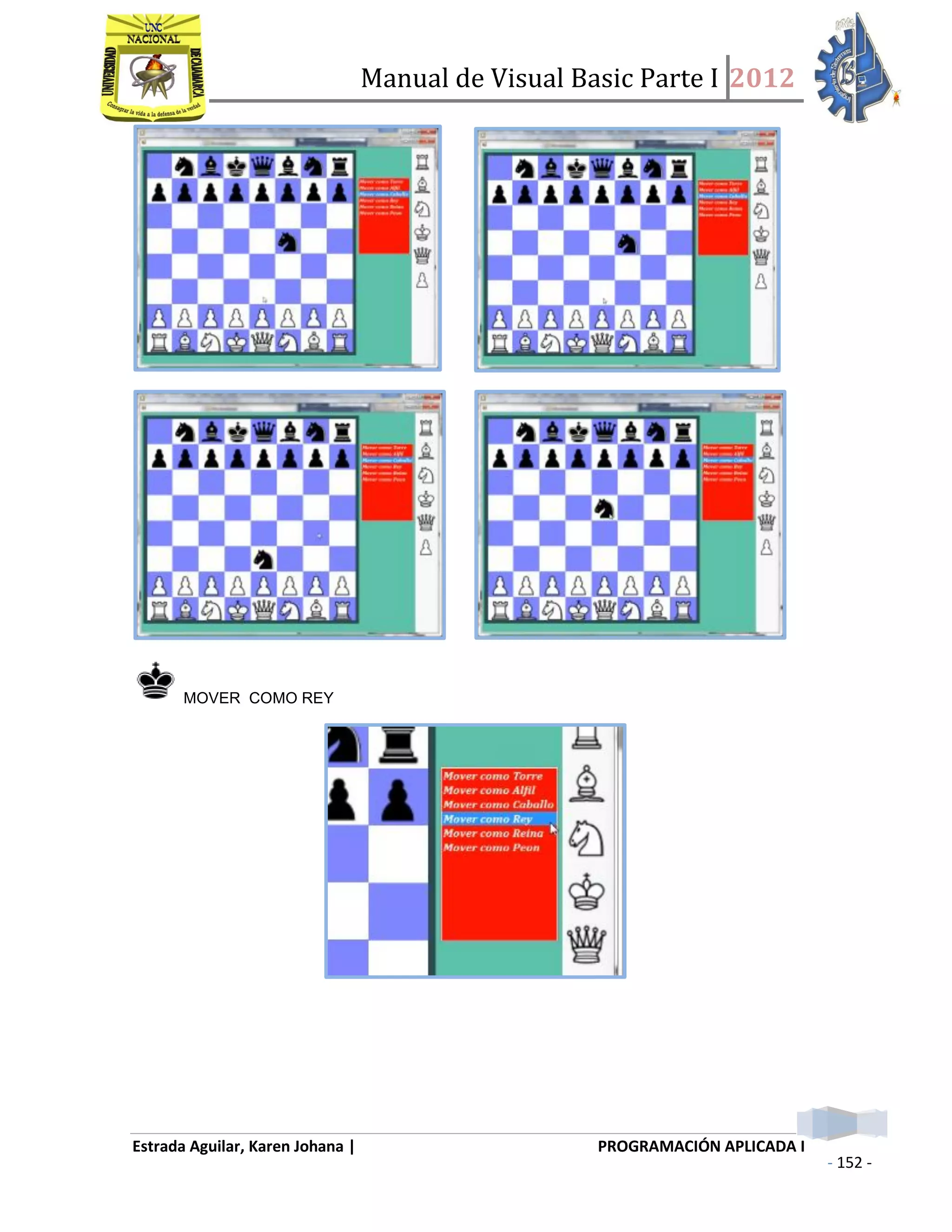 Manual de Visual Basic Parte I 2012
Estrada Aguilar, Karen Johana | PROGRAMACIÓN APLICADA I
- 152 -
MOVER COMO REY
 