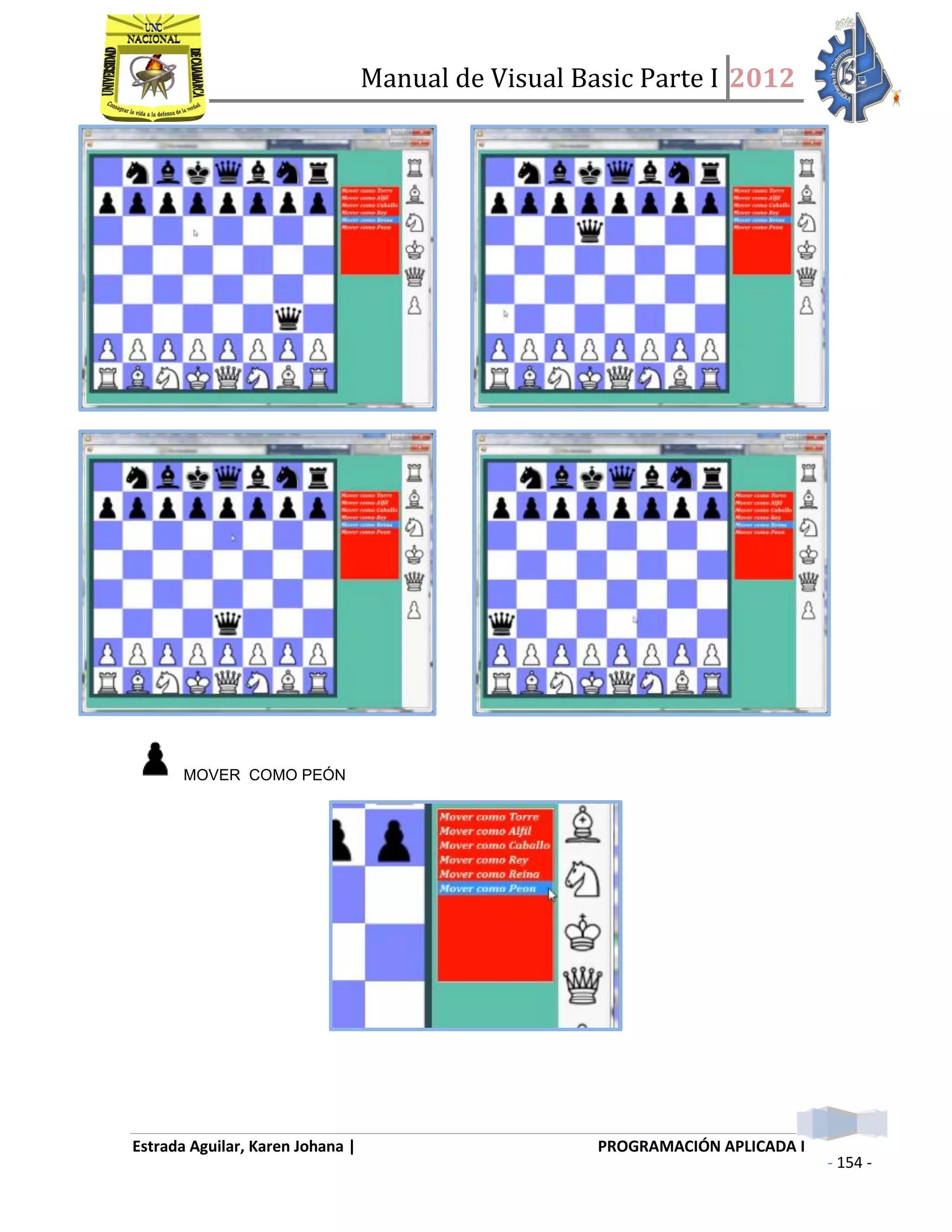 Manual de Visual Basic Parte I 2012
Estrada Aguilar, Karen Johana | PROGRAMACIÓN APLICADA I
- 154 -
MOVER COMO PEÓN
 