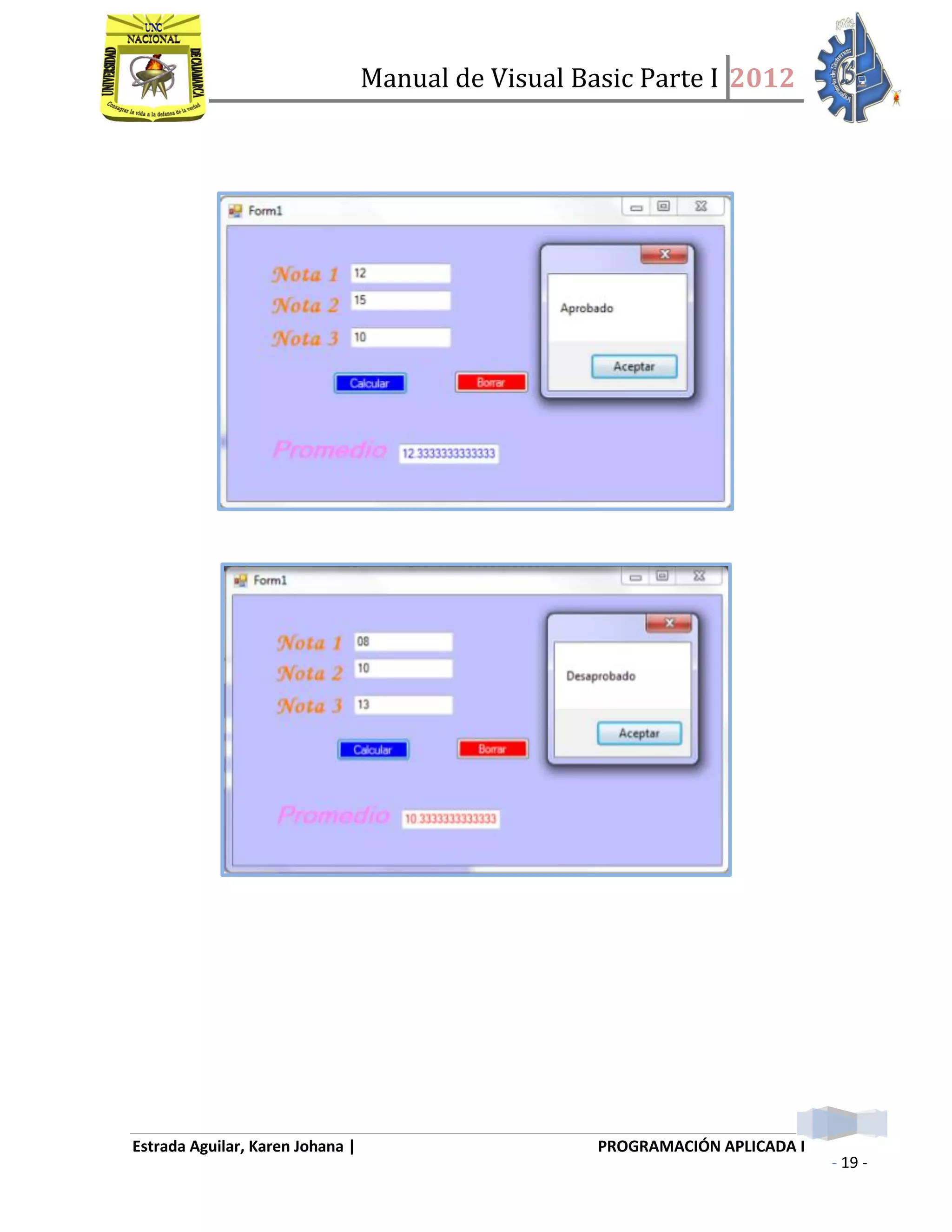 Manual de Visual Basic Parte I 2012
Estrada Aguilar, Karen Johana | PROGRAMACIÓN APLICADA I
- 19 -
 