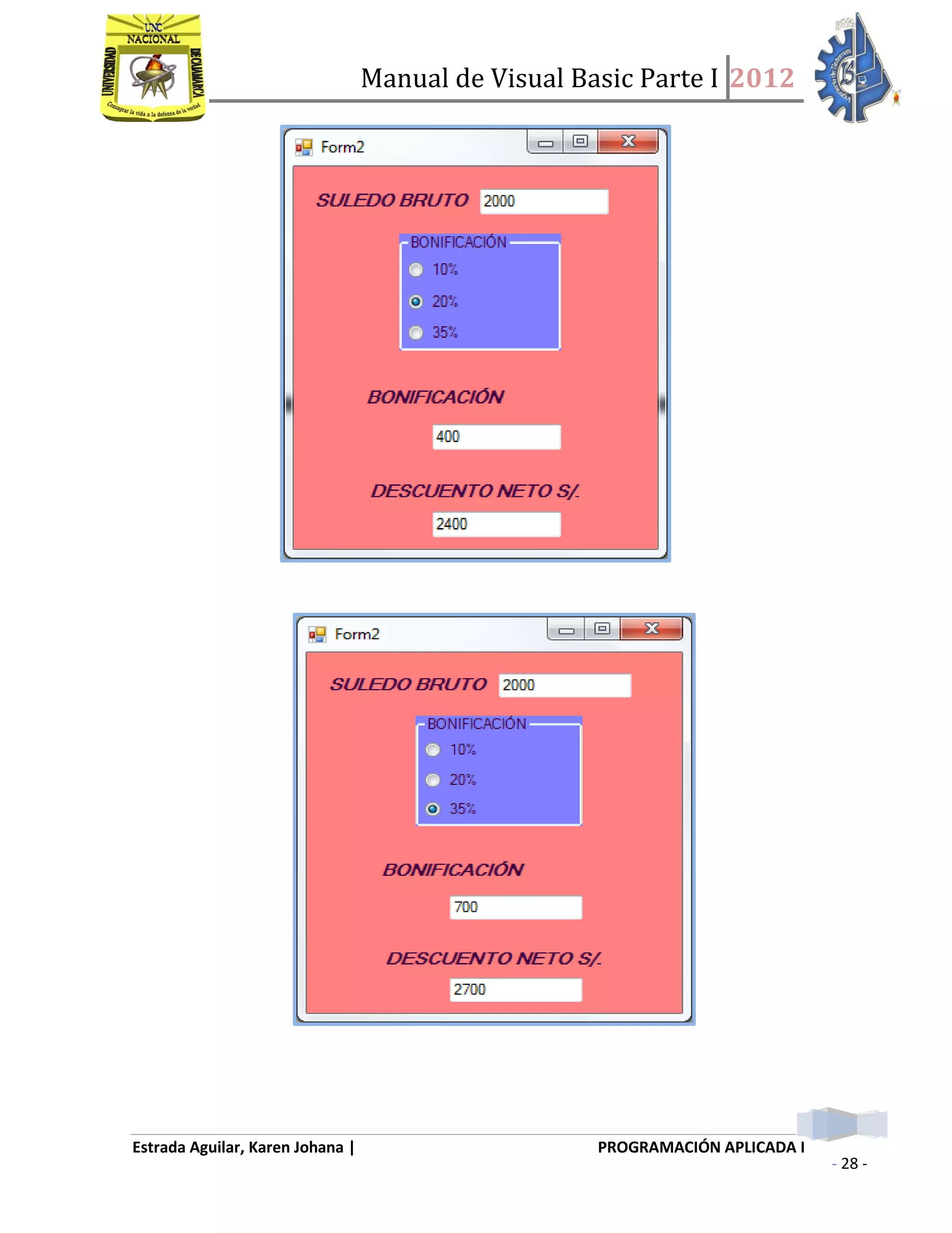 Manual de Visual Basic Parte I 2012
Estrada Aguilar, Karen Johana | PROGRAMACIÓN APLICADA I
- 28 -
 