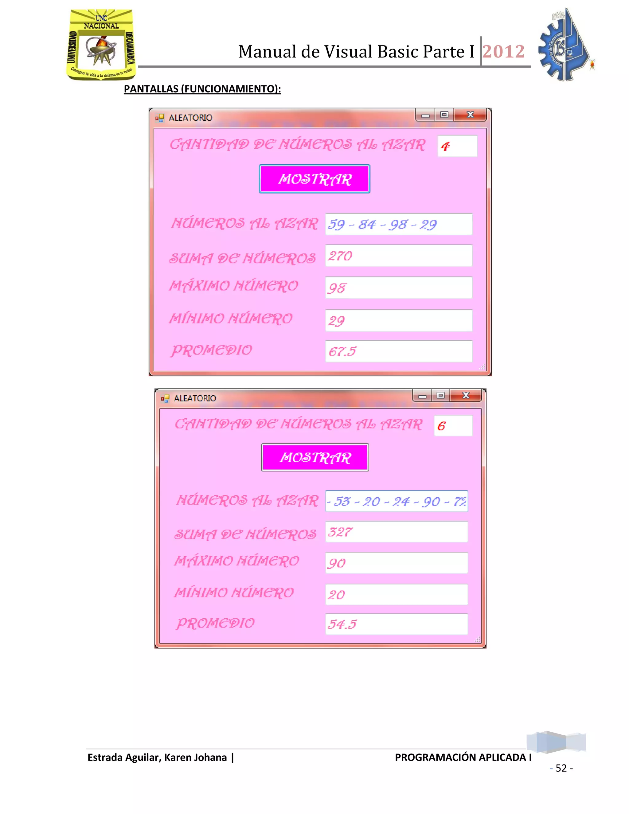 Manual de Visual Basic Parte I 2012
Estrada Aguilar, Karen Johana | PROGRAMACIÓN APLICADA I
- 52 -
PANTALLAS (FUNCIONAMIENTO):
 