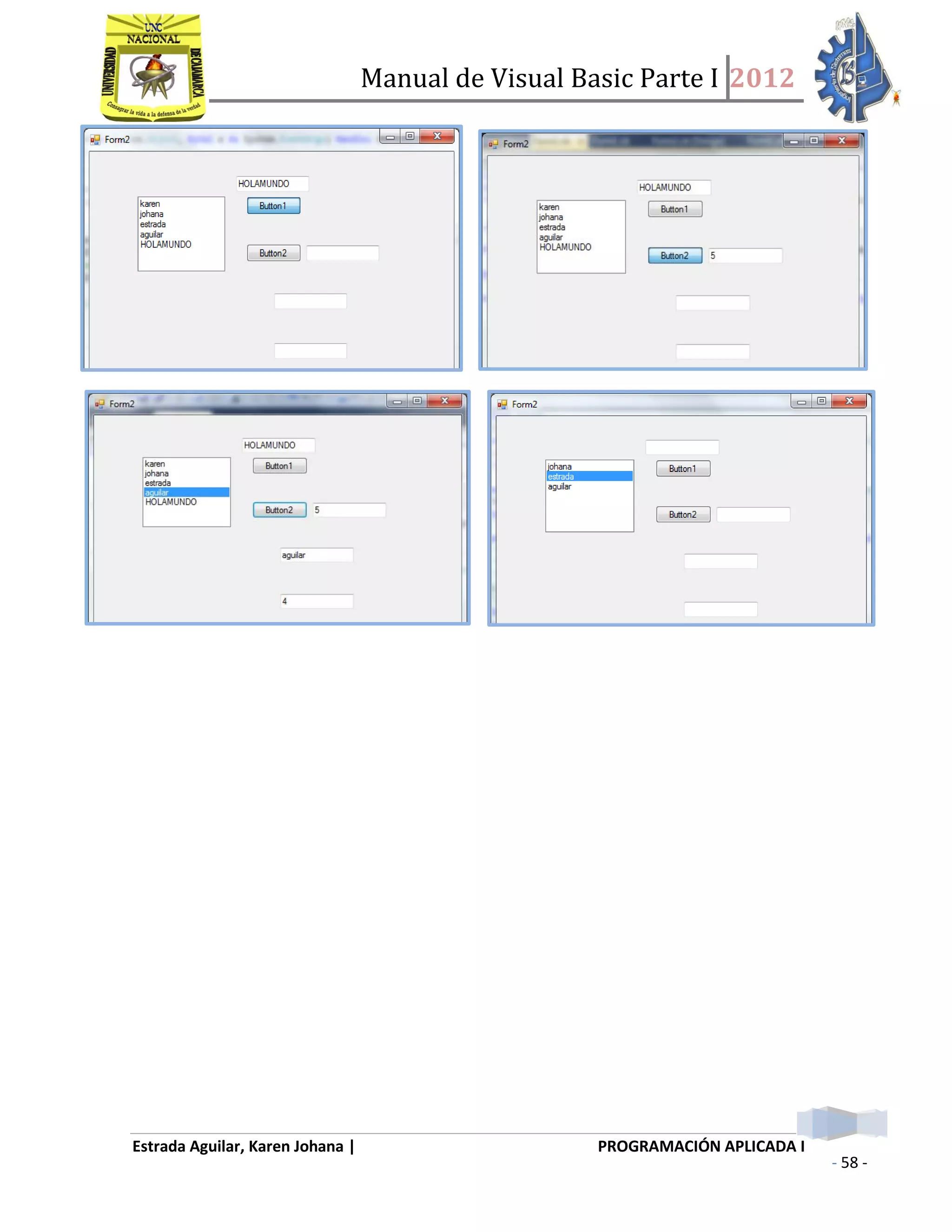 Manual de Visual Basic Parte I 2012
Estrada Aguilar, Karen Johana | PROGRAMACIÓN APLICADA I
- 58 -
 