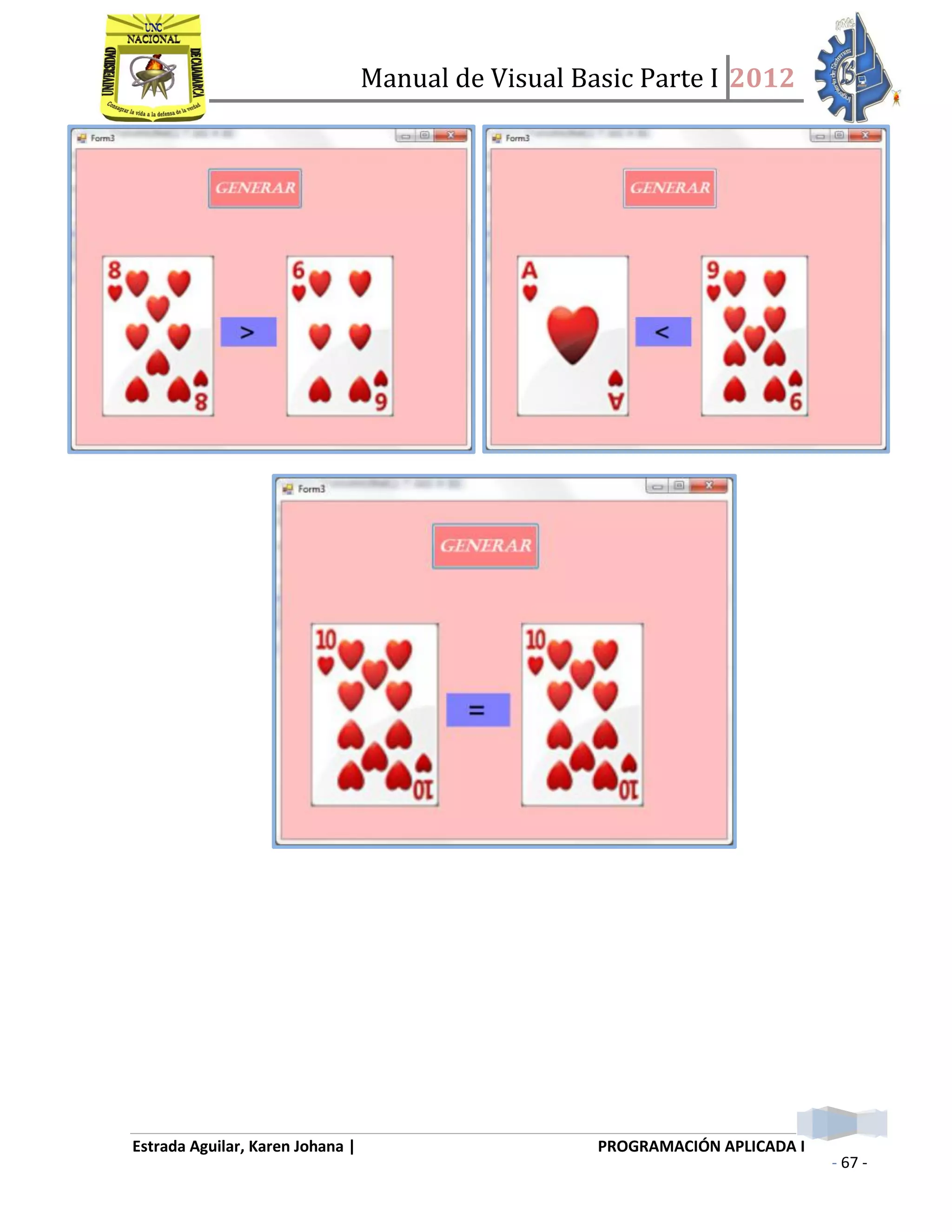 Manual de Visual Basic Parte I 2012
Estrada Aguilar, Karen Johana | PROGRAMACIÓN APLICADA I
- 67 -
 