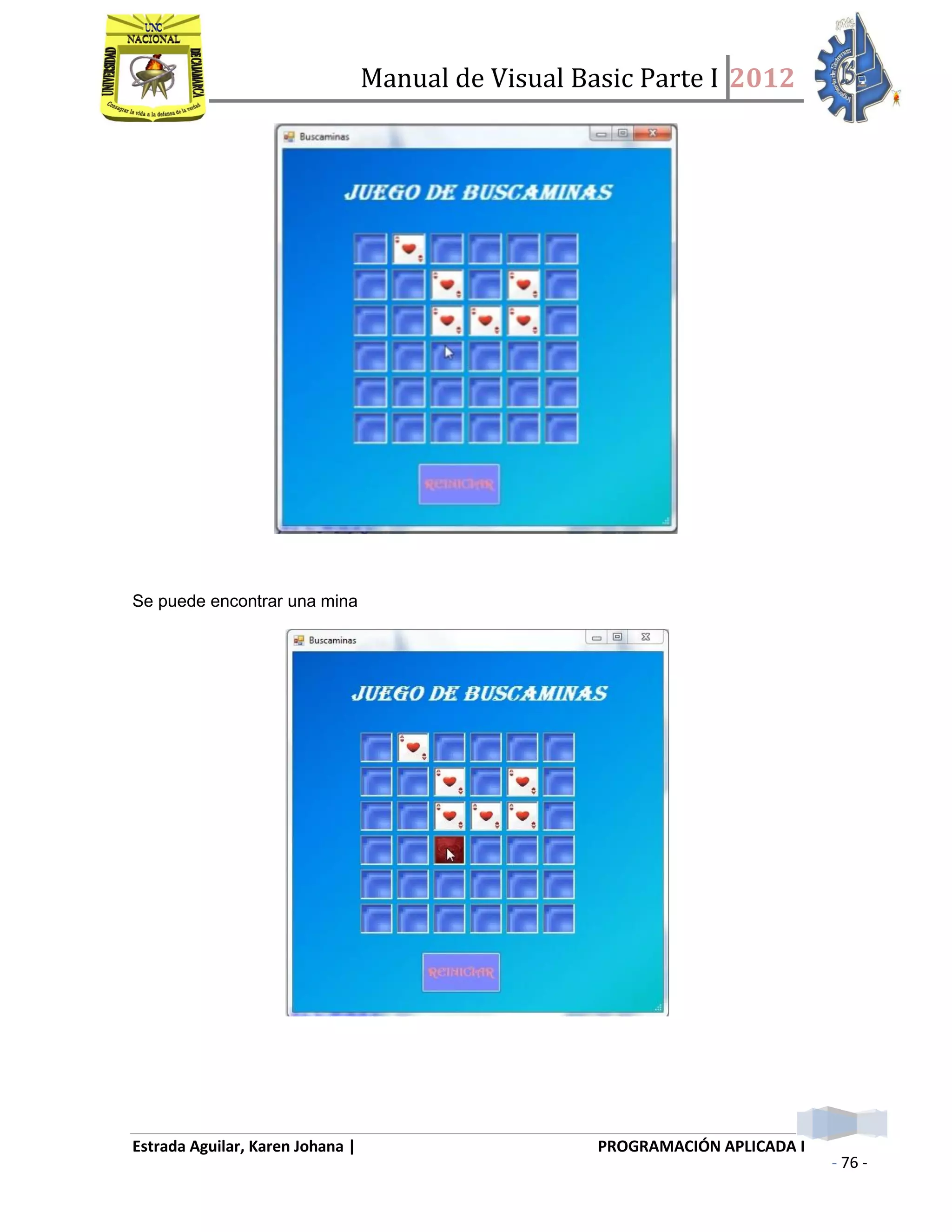 Manual de Visual Basic Parte I 2012
Estrada Aguilar, Karen Johana | PROGRAMACIÓN APLICADA I
- 76 -
Se puede encontrar una mina
 