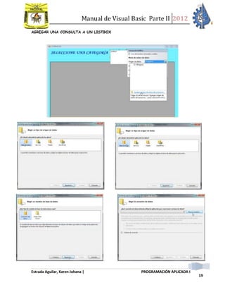 Manual de Visual Basic Parte II 2012
Estrada Aguilar, Karen Johana | PROGRAMACIÓN APLICADA I
19
AGREGAR UNA CONSULTA A UN LISTBOX
 