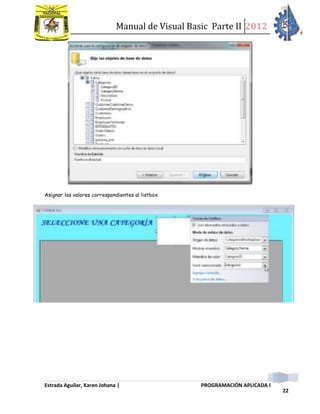 Manual de Visual Basic Parte II 2012
Estrada Aguilar, Karen Johana | PROGRAMACIÓN APLICADA I
22
Asignar los valores correspondientes al listbox
 