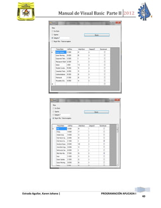Manual de Visual Basic Parte II 2012
Estrada Aguilar, Karen Johana | PROGRAMACIÓN APLICADA I
40
 
