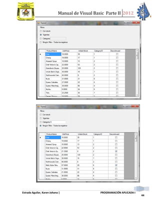 Manual de Visual Basic Parte II 2012
Estrada Aguilar, Karen Johana | PROGRAMACIÓN APLICADA I
44
 