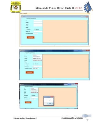 Manual de Visual Basic Parte II 2012
Estrada Aguilar, Karen Johana | PROGRAMACIÓN APLICADA I
63
 