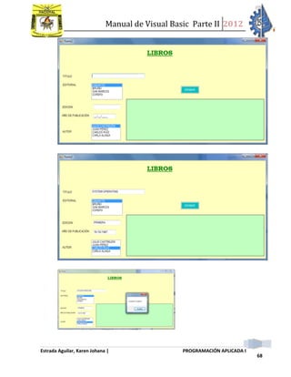 Manual de Visual Basic Parte II 2012
Estrada Aguilar, Karen Johana | PROGRAMACIÓN APLICADA I
68
 