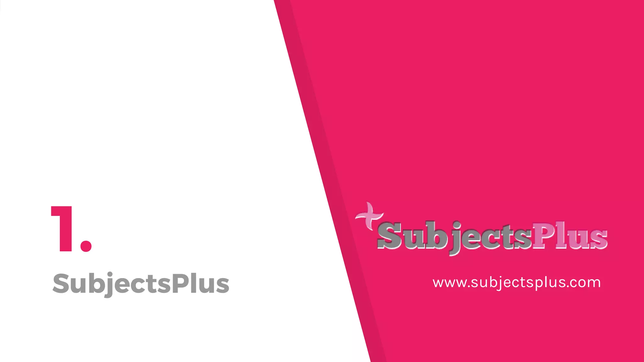 1.
SubjectsPlus www.subjectsplus.com
 