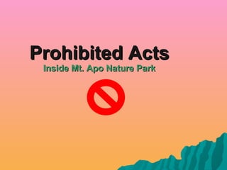 Prohibited Acts Inside Mt. Apo Nature Park 
