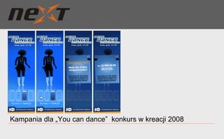 Kampania dla „You can dance”  konkurs w kreacji 2008 