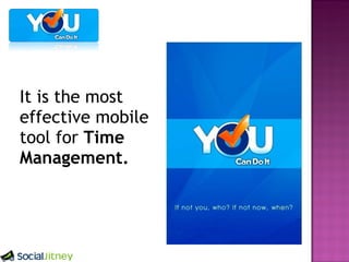 It is the most effective mobile tool for Time Management.