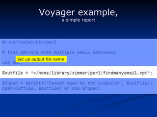Voyager example, a simple report Set up output file name 