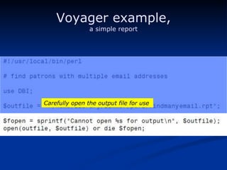 Voyager example, a simple report Carefully open the output file for use 
