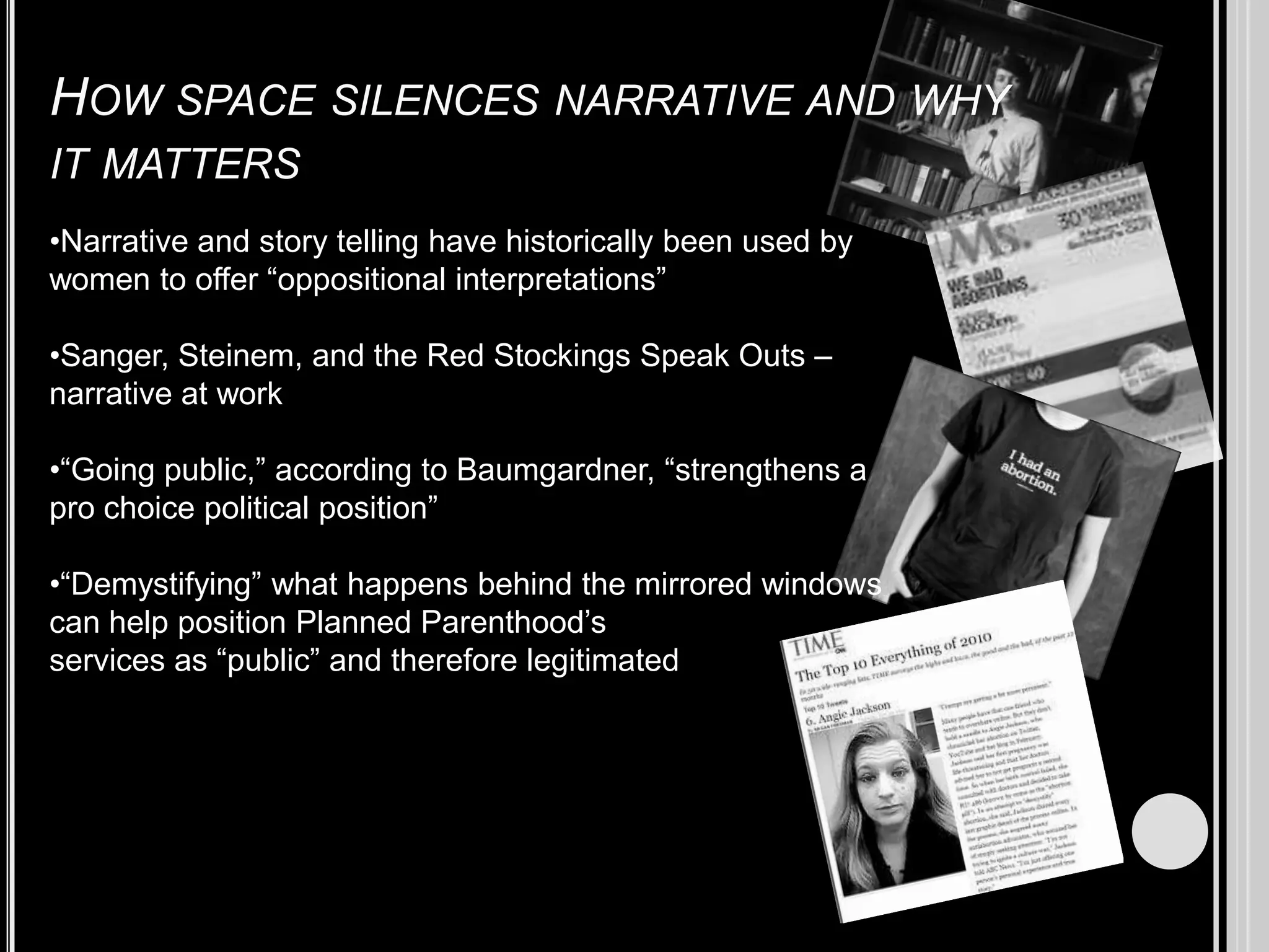 How space silences narrative and why it mattersNarrative and story telling have historically been used by women to offer “oppositional interpretations”