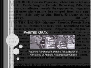 Painted Gray: Planned Parenthood and the Privatization of Narratives of Female Reproductive Control  