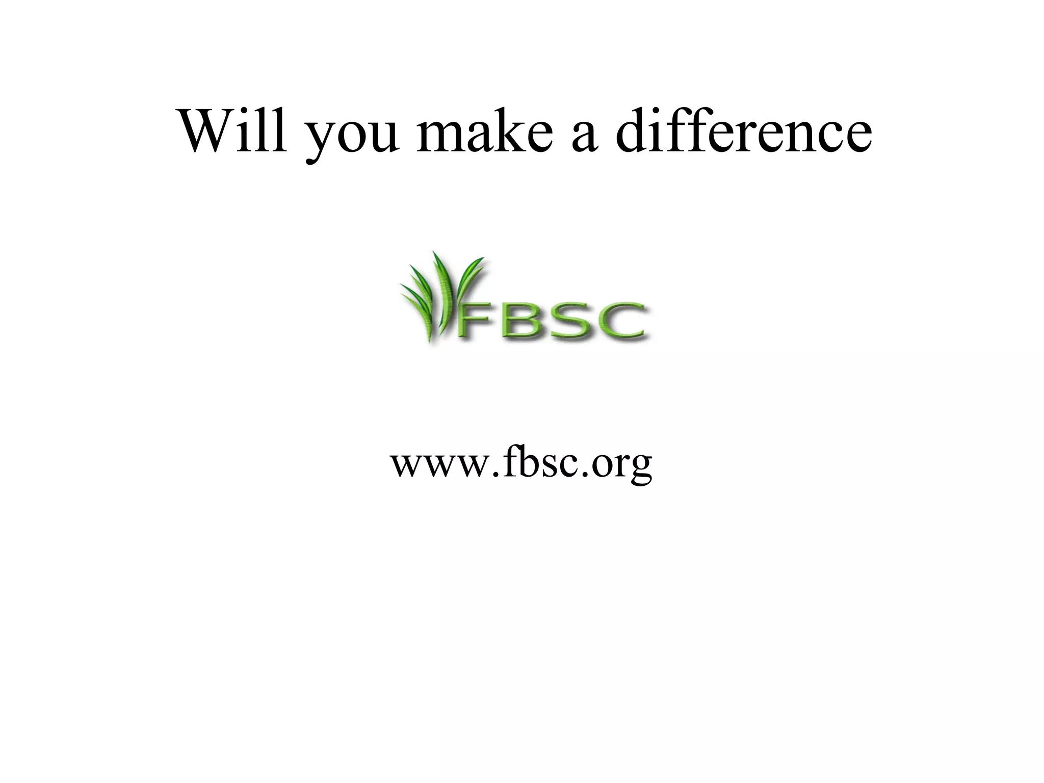 Will you make a difference www.fbsc.org 