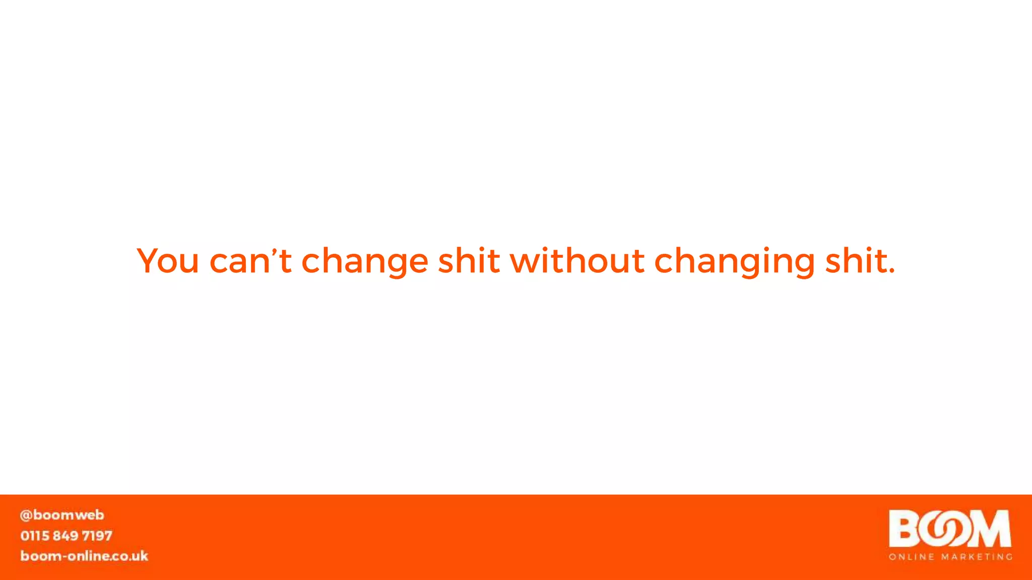 You Cant Change Shit Without Changing Shit