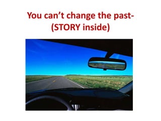 You can’t change the past-
      (STORY inside)
 