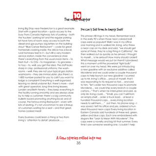 10
                                           The next chapter
Irving Big Stop near Fredericton is a great example.
Start with a great location – quick access to the
                                                             You Can’t Sell From An Empty Shelf
busy Trans Canada Highway; lots of parking – both
                                                             This phrase still rings in my head. Remember back
the truckers’ parking lot and the regular parking
                                                             in the early 90’s when those neon colored ball
lot have tons of room; easy access to both the
                                                             caps were so popular? Well, I was in my office
diesel and gas pumps; big letters on the building
                                                             one morning and in walked Mr. Irving, who threw
shout “Blue Canoe Restaurant” – code for great,
                                                             a neon cap on my desk and said, ”we should get
homestyle cooking inside; the décor has a local,
                                                             some of these, they’re a big thing in California”. He
rural hominess feel to it – but still a very modern
                                                             then walked out as quickly as he arrived. I thought
service station; inside the convenience store
                                                             to myself… is he serious? How many should I order?
there’s everything from the usual snack items – to
                                                             What message would we put on them? I pondered
fresh fruit – to CDs – to magazines – to groceries –
                                                             this a moment until the proverbial “light bulb”
to toys – to, well, you get the idea. The staff looks
                                                             went on over my head. We were just introducing
sharp in crisp, professional uniforms; the wash-
                                                             a new gasoline with an exclusive additive called
rooms – well, they are not your typical gas station
                                                             Microlene and we could order a couple thousand
washrooms – they are immaculate; plus there’s a
                                                             caps to help launch our new gasoline! I scurried
1-800 number posted for you to call if you want to
                                                             up to Mr. Irving’s office… proud of myself, that I
lodge a complaint! Everything is well organized,
                                                             was responding to his request so fast… and said
leaving no detail undone! But, there’s more – start
                                                             to him, “let’s order two thousand caps to promote
with great operators, long time Irving lessees,
                                                             Microlene… we could ship every branch a couple
Lynden and Beth Fenety – they keep everything in
                                                             cartons...” That’s when he interrupted and said, as
the facility running smoothly and are always close
                                                             only Mr. Irving could… ”Small, you can’t sell from
by to help a customer; there’s a big community
                                                             an empty shelf… order a truck load… at least a
bulletin board promoting anything local; and of
                                                             hundred thousand caps… every Irving location
course, the famous Irving Restaurant – even with
                                                             needs to sell them….” Just then, his phone rang – I
lots of seating, it’s not uncommon to see a lineup
                                                             was saved. I left his office and yes, ordered a hun-
of customers waiting for a seat – and that great,
                                                             dred thousand neon caps! Every Irving location in
home-cooked meal!
                                                             Eastern Canada sold hundreds of these red, green,
                                                             yellow and blue caps. Each one embroidered with
Every business could learn a thing or two from
                                                             slogans like “Lean & Mean With Microlene”. The
Irving’s ‘attention to detail’ playbook……
                                                             caps were a novelty and big hit that summer. Every
                                                             time I saw someone wearing one, I couldn’t help




                                   A few stories rolled into one
                                                        35
 