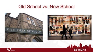 Old School vs. New School  