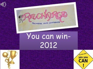 You can win-
   2012
 