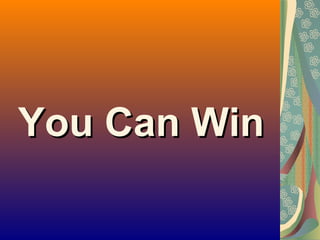 You Can WinYou Can Win
 