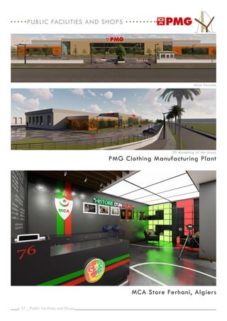 p. _
37
PMG Clothing Manufacturing Plant
MCA Store Ferhani, Algiers
PUBLIC FACILITIES AND SHOPS
Public Facilities and Shops
Main Facade
3D Modeling of the block
 