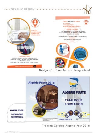 p. _
56
Training Catalog Algeria Post 2016
Design of a flyer for a training school
GRAPHIC DESIGN
Infographie
 