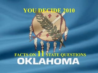 YOU DECIDE 2010
FACTS ON 11STATE QUESTIONS
 